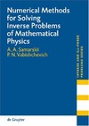 Samarskii A., Vabishchevich P.  Numerical Methods for Solving Inverse Problems of Mathematical Physics