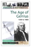 Bradley M.J.  The Age of Genius: 1300 to 1800 (Pioneers in Mathmatics)