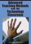 Petrina S.  Advanced Teaching Methods for the Technology Classroom