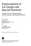Vilenkin N., Klimyk A.  Representation of Lie Groups and Special Functions: Volume 2: Class I Representations, Special Functions, and Integral Transforms (Mathematics and its Applications)