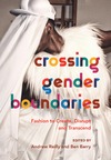 Reilly A., Barry B.  Crossing Gender Boundaries: Fashion to Create, Disrupt and Transcend