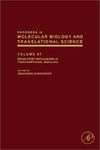 Chakravarti D.  Progress in Molecular Biology and Translational Science, Volume 87: Regulatory Mechanisms in Transcriptional Signaling