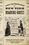 Gunn T., Faflik D.  The Physiology of New York Boarding-Houses