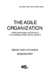 Atkinson S., Moffat J.  The Agile Organization: From Informal Networks to Complex Effects and Agility (Information Age Transformation)