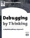 Metzger R.  Debugging by Thinking : A Multidisciplinary Approach (HP Technologies)
