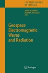 LaBelle J., Treumann R.  Geospace Electromagnetic Waves and Radiation (Lecture Notes in Physics)