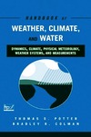 Potter T., Colman B.  Handbook of Weather, Climate and Water: Dynamics, Climate, Physical Meteorology, Weather Systems, and Measurements