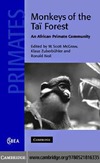 McGraw W., Zuberbuhler K., Noe R.  Monkeys of the Tai Forest: An African Primate Community (Cambridge Studies in Biological and Evolutionary Anthropology 51)