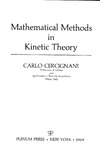Cercignani C.  Mathematical methods of Kinetic Theory