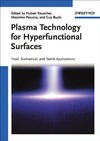 H. Rauscher, M. Perucca, G. Buyle  Plasma Technology for Hyperfunctional Surfaces: Food, Biomedical, and Textile Applications