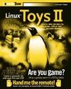 Negus C.  Linux Toys II: 9 Cool New Projects for Home, Office, and Entertainment (ExtremeTech)