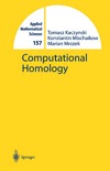 Kaczynski T., Mischaikow K., Mrozek M.  Computational homology