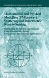 A.I. Kozlov, L.P. Ligthart, A.I. Logvin  Mathematical and Physical Modelling of Microwave Scattering and Polarimetric Remote Sensing: Monitoring the Earth's Environment Using Polarimetric Radar: ... Sensing and Digital Image Processing)