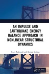 Izuru Takewaki, Kotaro Kojima  An Impulse and Earthquake Energy Balance Approach in Nonlinear Structural Dynamics