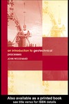 Woodward J.  An Introduction to Geotechnical Processes