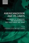 Zeitlin J., Herrigel G.  Americanization and Its Limits: Reworking US Technology and Management in Post-war Europe and Japan