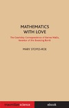Stopes-Roe M.  Mathematics With Love: The Courtship Correspondence of Barnes Wallis, Inventor of the Bouncing Bomb