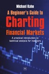 Kahn M.  A Beginner's Guide to Charting Financial Markets: A Practical Introduction to Technical Analysis for Investors