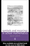 Pimm D.  Symbols and Meanings in School Mathematics