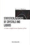 Wallace D.C.  Statistical Physics of Crystals and Liquids: A Guide to Highly Accurate Equations of State