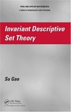 Gao S.  Invariant Descriptive Set Theory