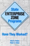 Peters A., Fisher P. — State Enterprise Zone Programs: Have They Worked?