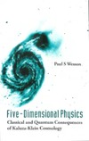 Wesson P.  Five-dimensional physics: classical and quantum consequences of Kaluza-Klein cosmology