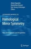 Kapustin A., Kreuzer M., Schlesinger K.  Homological Mirror Symmetry: New Developments and Perspectives