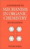 Sykes P.  A guidebook to mechanism in organic chemistry