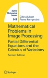 Aubert G., Kornprobst P.  Mathematical Problems in Image Processing: Partial Differential Equations and the Calculus of Variations, Second Edition (Applied Mathematical Sciences)