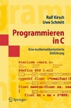 Kirsch R., Schmitt U.  Programmieren in C: Eine mathematikorientierte Einf?hrung (Springer-Lehrbuch Masterclass) (German Edition)