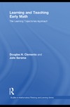 Clements D., Sarama J.  Learning and Teaching Early Math: The Learning Trajectories Approach (Studies in Mathematical Thinking)