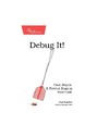 Butcher P.  Debug It!: Find, Repair, and Prevent Bugs in Your Code