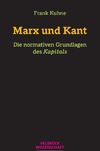 Kuhne F.  Marx und Kant. Die normativen Grundlagen des Kapitals