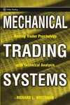 Weissman R.  Mechanical Trading Systems Pairing Trader Psychology with Technical Analysis - RICHARD L WEISSMAN