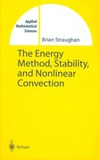 Straughan B.  The energy method, stability, and nonlinear convection