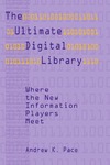 Pace A.  The Ultimate Digital Library: Where the New Information Players Meet