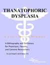 Parker P., Parker J.  Thanatophoric Dysplasia - A Bibliography and Dictionary for Physicians, Patients, and Genome Researchers