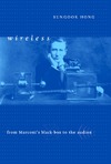 Hong S.  Wireless: From Marconi's Black-Box to the Audion (Transformations: Studies in the History of Science and Technology)