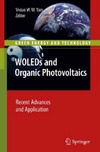 Yam V.  WOLEDs and Organic Photovoltaics: Recent Advances and Applications (Green Energy and Technology)