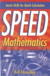 Handley B.  Speed Mathematics: Secret Skills for Quick Calculation