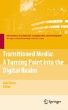 Einav G.  Transitioned Media: A Turning Point into the Digital Realm (The Economics of Information, Communication, and Entertainment)