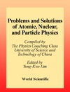 Lim Y.- K.  Problems and solutions on atomic, nuclear and particle physics