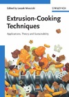 Moscicki L.  Extrusion-Cooking Techniques: Applications, Theory and Sustainability