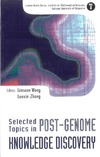 Wong L., Zhang L.  Selected Topics in Post-Genome Knowledge Discovery (Lecture Notes Series, Institute for Mathematical Sciences, National University of Singapore ? Vol. 3)