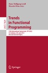 Turner D., Loidl H., Pena R.  Trends in Functional Programming: 13th International Symposium, TFP 2012, St. Andrews, UK, June 12-14, 2012, Revised Selected Papers