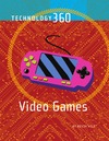 Hile K.  Video Games (Technology 360)