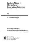 Bhattacharyya S.  Robust Stabilization Against Structured Perturbations (Lecture Notes in Control and Information Sciences)