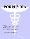 Parker P., Parker J.  Porphyria - A Bibliography and Dictionary for Physicians, Patients, and Genome Researchers