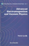 Cornille P.  Advanced Electromagnetism and Vacuum Physics (World Scientific Series in Contemporary Chemical Physics, 21)